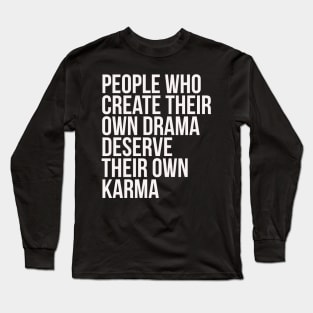 People Who Create Drama Long Sleeve T-Shirt